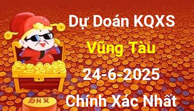 Dự đoán XSVT 24/6/2025 - Soi cầu xổ số Vũng Tàu ngày 24/6 thứ 3