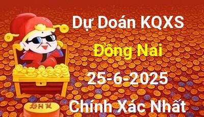Dự đoán XSDN 25/6/2025 - Soi cầu xổ số Đồng Nai ngày 25/6 thứ 4